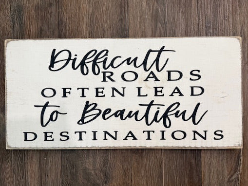 Difficult Roads Often Lead to Beautiful Destinations